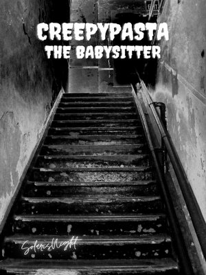 cover image of Creepypasta--The Babysitter